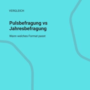 Pulsbefragung vs Jahresbefragung Reifegrade von People Analytics
